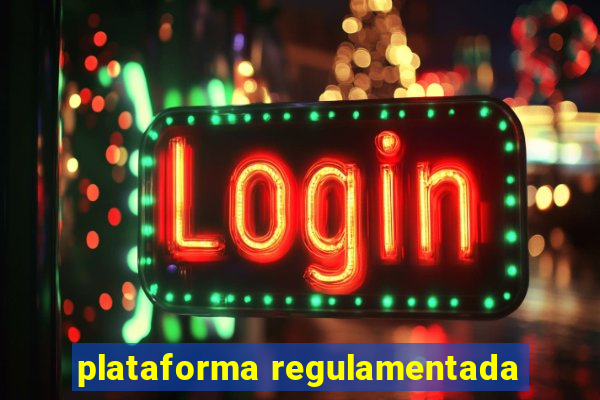 plataforma regulamentada